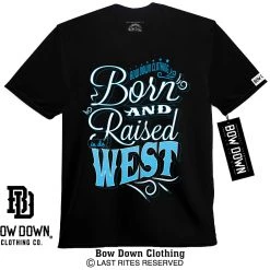 Bow Down Clothing THEMED COLLECTIONS Born And Raised In The West
